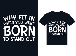 Why Fit In When You Were Born To Stand Out illustrations for print-ready T-Shirts design