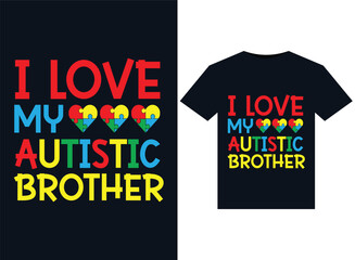 I Love My Autistic Brother illustrations for print-ready T-Shirts design