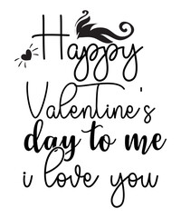 Happy Valentine's Day to Me I Love You SVG Cut File