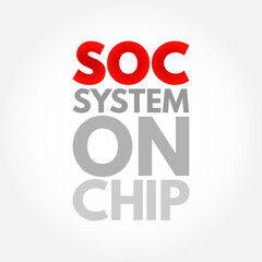 SOC - System On Chip is an integrated circuit that integrates all or most components of a computer or other electronic system, acronym text concept background