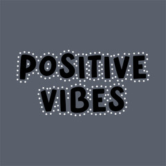 Positive Vibes typographic slogan illustration print for graphic tee t shirt or poster - Vector