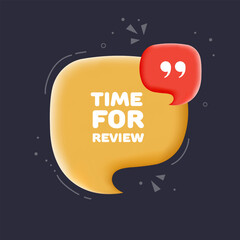 Time for review. Speech bubble with Time for review text. 3d illustration. Pop art style. Vector line icon for Business and Advertising