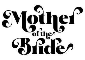 Mother of the Bride svg and cricut files for tshirt print, ready for print, silhouette cricut cameo