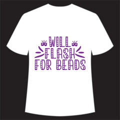 Will flash for beads Mardi Gras shirt print template, Typography design for Carnival celebration, Christian feasts, Epiphany, culminating  Ash Wednesday, Shrove Tuesday