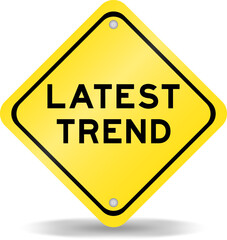 Yellow color transportation sign with word latest trend on white background