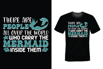 There are people all over the world who carry the mermaid inside them. Mermaid T shirt design, vintage, typography