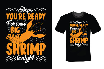 Hope you're ready for some big shrimps tonight, Shrimp T shirt design, vintage, typography