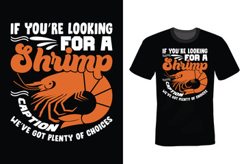 If you are looking for a shrimp caption we have got plenty of choices, Shrimp T shirt design, vintage, typography
