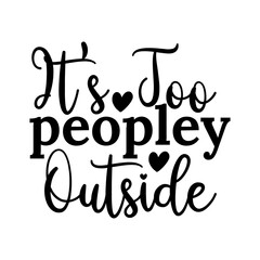 It's Too Peopley Outside