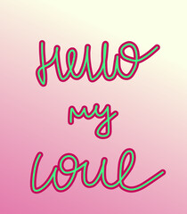 Hello my love lettering card