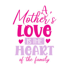 A mother's love is the heart of the family