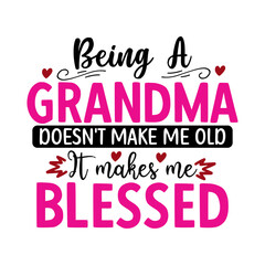 Being A Grandma Doesn't Make Me Old It Makes Me Blessed