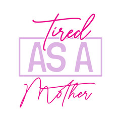 Tired as a Mother