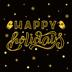 Fototapeta premium Handdrawn vector illustration with golden lettering on textured background Happy Holidays for winter season greeting, invitation, celebration, advertising, poster, card, banner, print, label, template