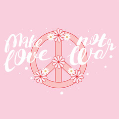 Typography phrase Make love not war. Motivation quote with hippie sign and flowers. Vector positive illustration for peace, hippy, pacifism concept.