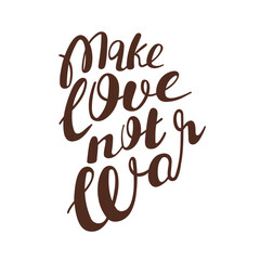 Typography phrase Make love not war. Motivation quote isolated on white background. Vector positive illustration for peace, hippy, pacifism concept.