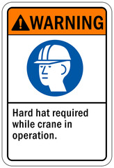 Protective equipment sign and labels hard hat required while crane in operation