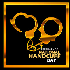 A golden handcuffs with bold text in a gold frame isolated on a black background to commemorate National Handcuff Day on February 20