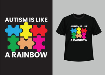 Autism is like a rainbow. World Autism Awareness Day T-shirt Design, typography t-shirt, Vector and Illustration Elements for a Printable Products