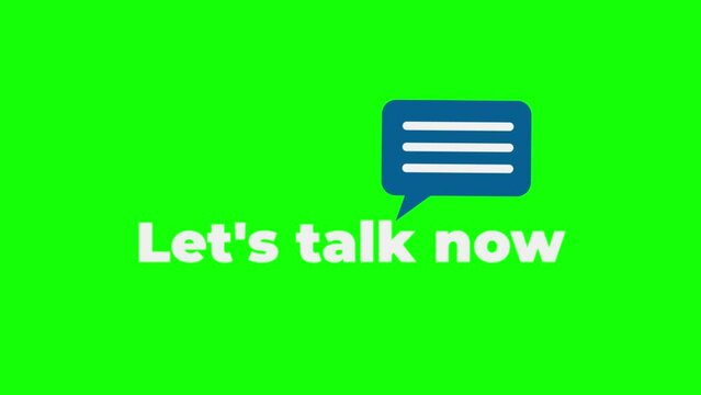Motion graphic animation text "Let's talk now" with icon chat on green screen. Infographic animation 4K Ultra HD Video 