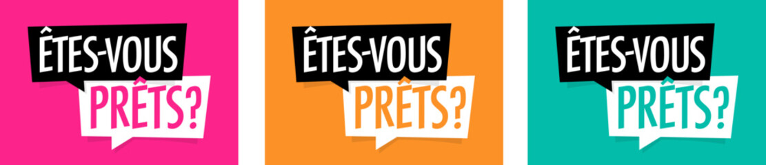 Etes-vous prêts ?