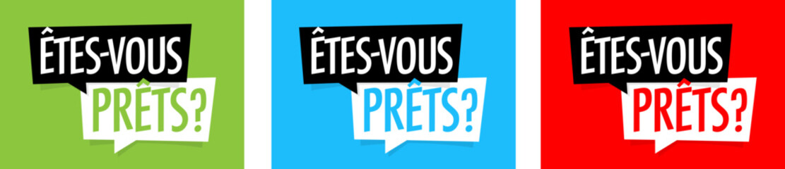 Etes-vous prêts ?