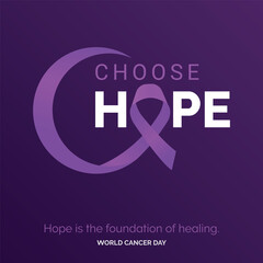 Choose Hope Ribbon Typography. Hope is the foundation of healing - World Cancer Day