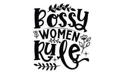 Bossy women rule, Women's Day T-shirt Design, Calligraphy graphic design, Handmade calligraphy vector illustration, SVG Files for Cutting, card, flyer, EPS 10