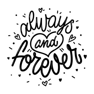 Always And Forever. Hand written lettering about love to Valentine's day. Design poster, greeting card, photo album, banner. Calligraphy. Vector illustration. Isolated on white background
