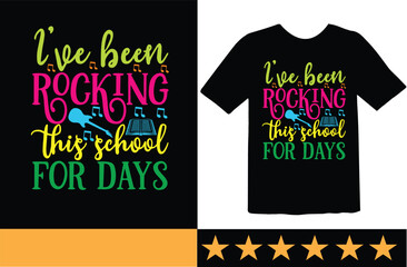 I've been rocking this school for days svg t shirt design
