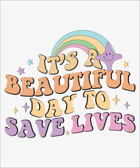 It’s A Beautiful Day To Save Lives  shirt, happy nurse , Nurse Sublimation, Nurse Png, Svg, Nurse Life, Nurse T-shirt, Gift, Nurse Day, School Nurse,