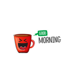 Good morning quote with cute red coffee cup character and speech bubble isolated white background. Vector good morning slogan and Coffee cartoon poster, flyer, label, funny banner design template