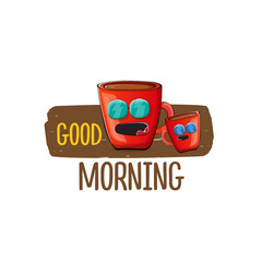 Good morning quote with cute red coffee cup character and speech bubble isolated white background. Vector good morning slogan and Coffee cartoon poster, flyer, label, funny banner design template