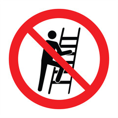 Do not use ladder, no ladders, prohibition sign with ladder and climbing person silhouette, vector illustration