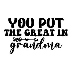 You Put the Great in Grandma