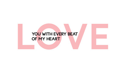 Love you with every beat of my heart - Valentine's day concept poster. Vector illustration. Happy Valentines Day greeting card	
