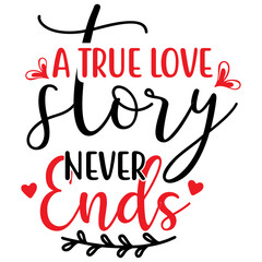 A TRUE LOVE STORY NEVER ENDS