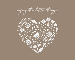 Decorative slogan and cute flowers in heart shape, vector design for fashion, poster, card and sticker prints