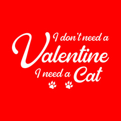 I don't need a Valentine, I need a cat.