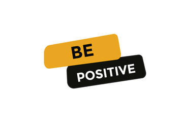 Be positive button web banner templates. Vector Illustration