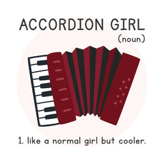 Accordion Girl Definition simple fun accordion poster clipart cartoon style. Accordion meme design for printing on T-shirt vector illustration. Keyboard instrument accordion lover hand drawn doodle