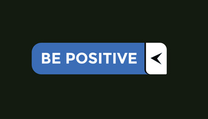 Be positive button web banner templates. Vector Illustration