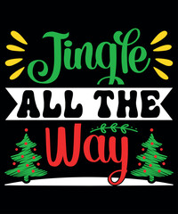 Jingle All The Way, Merry Christmas shirts Print Template, Xmas Ugly Snow Santa Clouse New Year Holiday Candy Santa Hat vector illustration for Christmas hand lettered