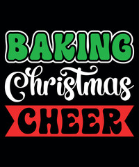 Fototapeta premium Baking Christmas Cheer, Merry Christmas shirts Print Template, Xmas Ugly Snow Santa Clouse New Year Holiday Candy Santa Hat vector illustration for Christmas hand lettered