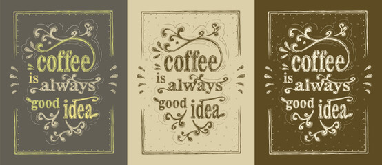 Coffee is always good idea vector banners set with hand drawn lettering, coffee graphic posters collection for menu