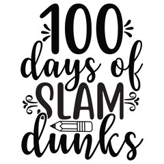 100 days of slam dunks, Happy back to school day shirt print template, typography design for kindergarten pre k preschool, last and first day of school, 100 days of school shirt © Vector Vision