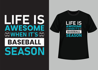 Life is awesome when its baseball season 
for baseball t-shirt design. Baseball t-shirt design printable vector template. Typography, vintage, retro baseball t-shirt design.