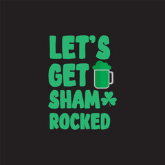 Let's Get Shamrocked St. Patrick's Day Sublimation. Typography Cricut Craft