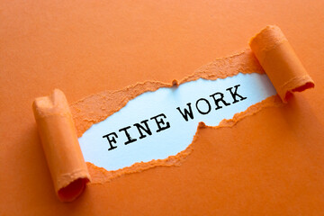 'Fine work' word written under torn paper.