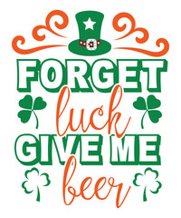 Forget luck St Patrick's day SVG design